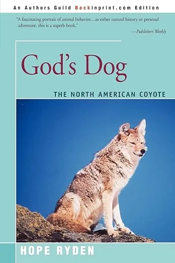 God's Dog: A Celebration of the North American Coyote