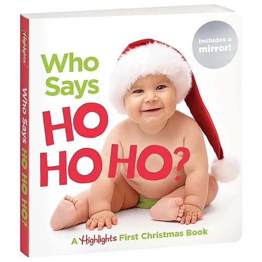 Who Says Ho Ho Ho?: Christmas Board Book for Babies to Spark Early Reading, Perfect Toddler Christma s Gift or Christmas Stocking Stuffer (Highlights Baby Mirror Board Books)