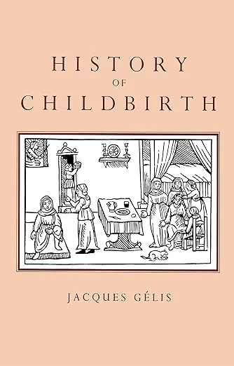 History of Childbirth: Fertility, Pregnancy and Birth in Early Modern Europe
