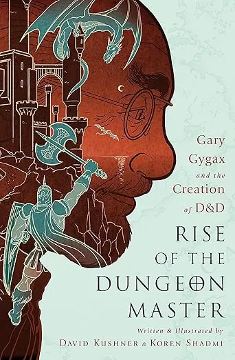 Rise of the Dungeon Master: Gary Gygax and the Creation of D&D