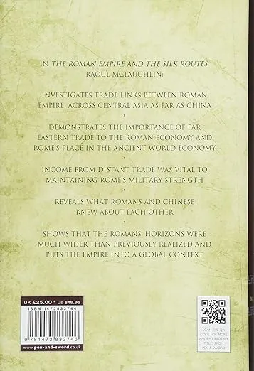 The Roman Empire and the Silk Routes: The Ancient World Economy and the Empires of Parthia, Central Asia and Han China
