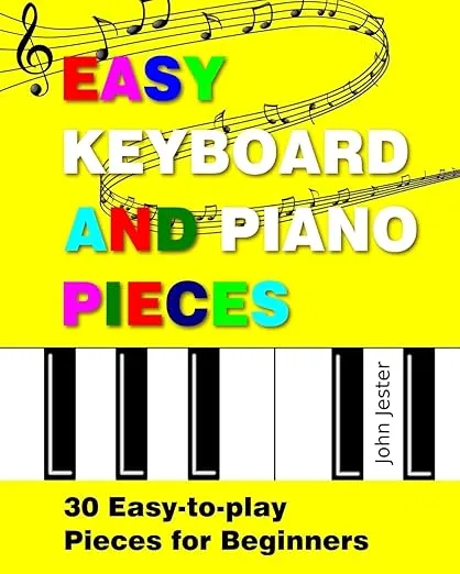 Easy Keyboard and Piano Pieces: 30 Easy-to-play Pieces for Beginners