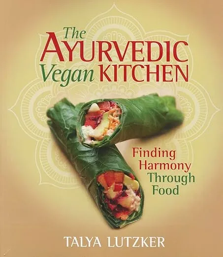 The Ayurvedic Vegan Kitchen: Finding Harmony Through Food