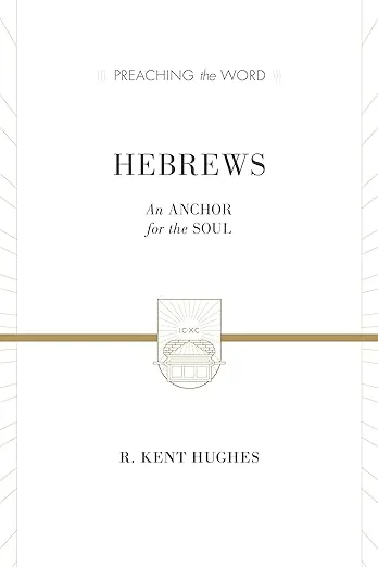 Hebrews: An Anchor for the Soul (2 volumes in 1 / ESV Edition) (Preaching the Word)