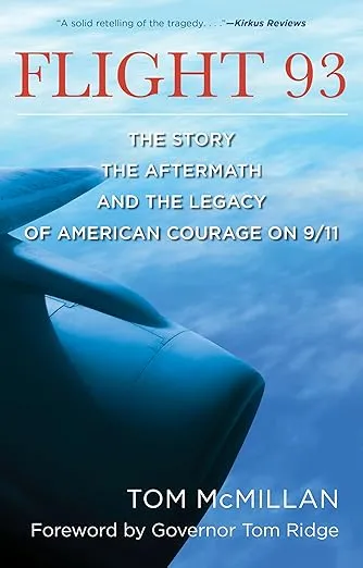 Flight 93: The Story, the Aftermath, and the Legacy of American Courage on 9/11