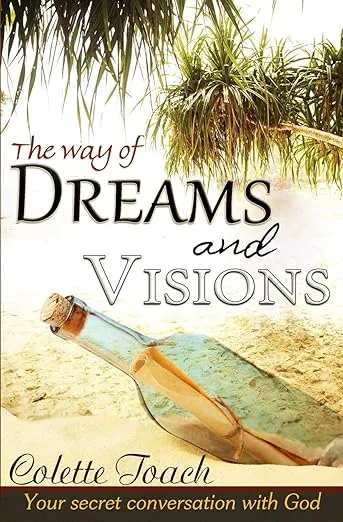 The Way of Dreams and Visions: Your Secret Conversation With God