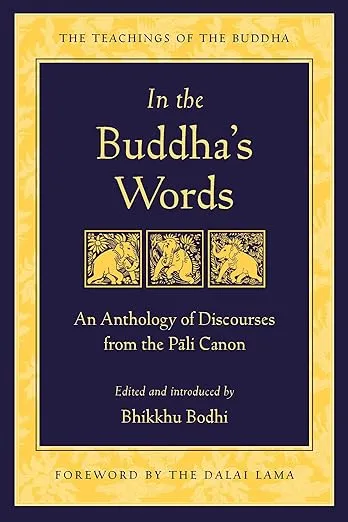 In the Buddha's Words: An Anthology of Discourses from the Pali Canon (The Teachings of the Buddha)