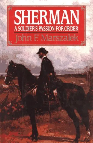 Sherman: A Soldier'S Passion For Order