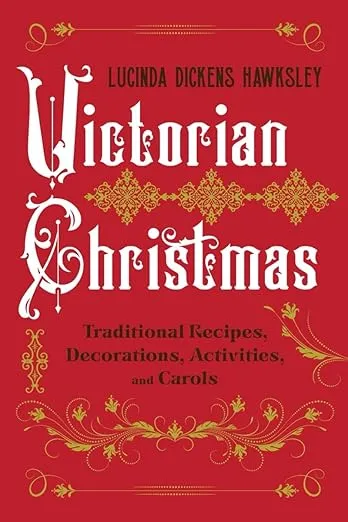 Victorian Christmas: Traditional Recipes, Decorations, Activities, and Carols