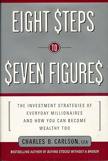 Eight Steps to Seven Figures: The Investment Strategies of Everyday Millionaires and How You Can Become Wealthy Too