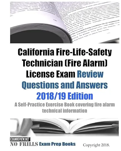 California Fire-Life-Safety Technician (Fire Alarm) License Exam Review Questions and Answers: A Self-Practice Exercise Book covering fire alarm ... and state specific licensing regulations