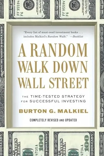 A Random Walk Down Wall Street: The Time-Tested Strategy for Successful Investing