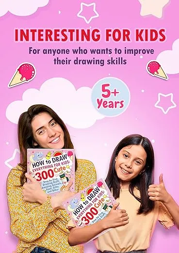 How to Draw Everything for Kids: 300 Cute Step-by-Step Drawing Stuff, Amazing Animals, Food, Gifts and Other