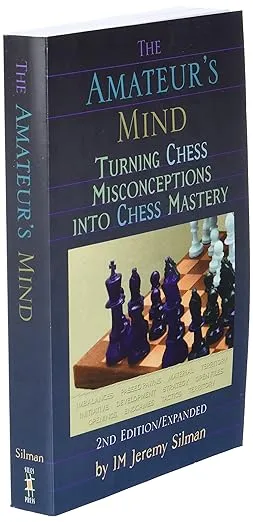 The Amateur's Mind: Turning Chess Misconceptions Into Chess Mastery