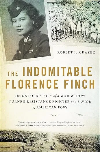 The Indomitable Florence Finch: The Untold Story of a War Widow Turned Resistance Fighter and Savior of American POWs