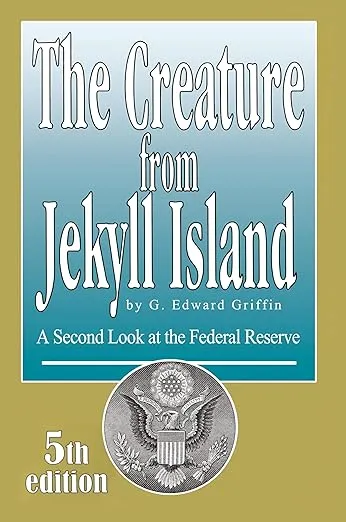 The Creature from Jekyll Island: A Second Look at the Federal Reserve
