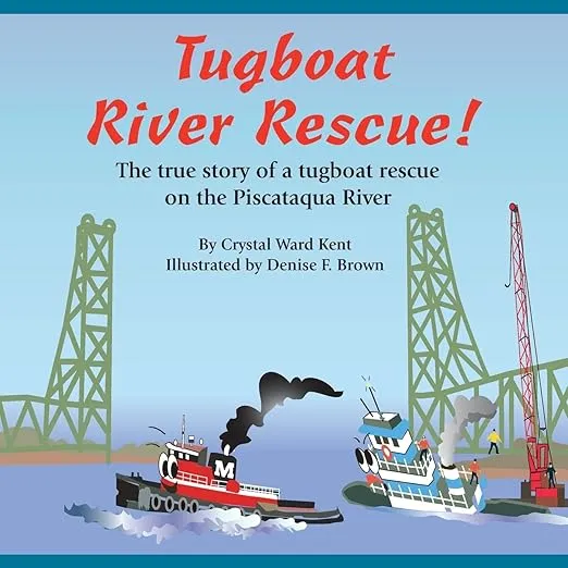 Tugboat River Rescue!: The true story of a tugboat rescue on the Piscataqua River