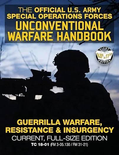 The Official US Army Special Forces Unconventional Warfare Handbook: Guerrilla Warfare, Resistance & Insurgency: Winning Asymmetric Wars from the ... / FM 31-21) (Carlile Military Library)