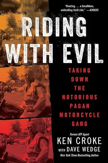 Riding with Evil: Taking Down the Notorious Pagan Motorcycle Gang