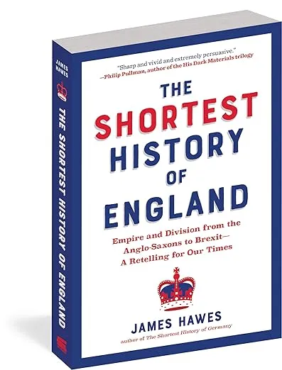 The Shortest History of England: Empire and Division from the Anglo-Saxons to Brexit―A Retelling for Our Times (The Shortest History Series)