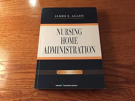 Nursing Home Administration, Sixth Edition
