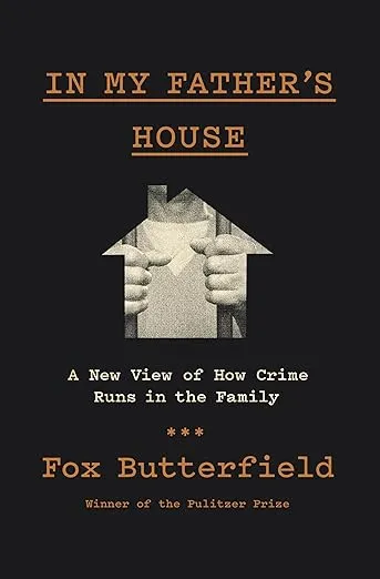 In My Father's House: A New View of How Crime Runs in the Family