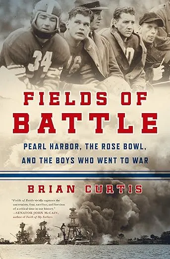 Fields of Battle: Pearl Harbor, the Rose Bowl, and the Boys Who Went to War