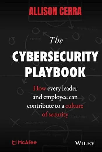 The Cybersecurity Playbook: How Every Leader and Employee Can Contribute to a Culture of Security
