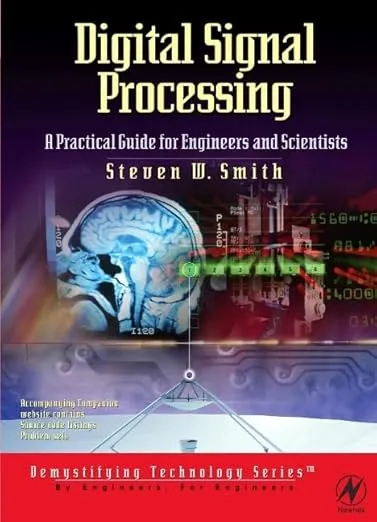 Digital Signal Processing: A Practical Guide for Engineers and Scientists
