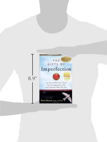 The Gifts of Imperfection: Let Go of Who You Think You're Supposed to Be and Embrace Who You Are