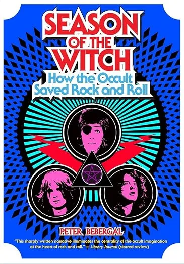 Season of the Witch: How the Occult Saved Rock and Roll