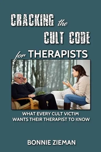 Cracking the Cult Code for Therapists: What Every Cult Victim Wants Their Therapist to Know