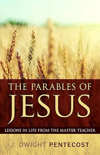 Parables of Jesus: Lessons in Life from the Master Teacher