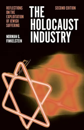 The Holocaust Industry: Reflections on the Exploitation of Jewish Suffering