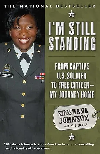 I'm Still Standing: From Captive U.S. Soldier to Free Citizen--My Journey Home