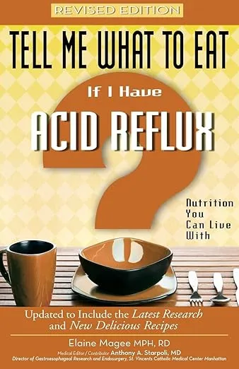 Tell Me What to Eat if I Have Acid Reflux, Revised Edition: Nutrition You Can Live With (Tell Me What to Eat series)