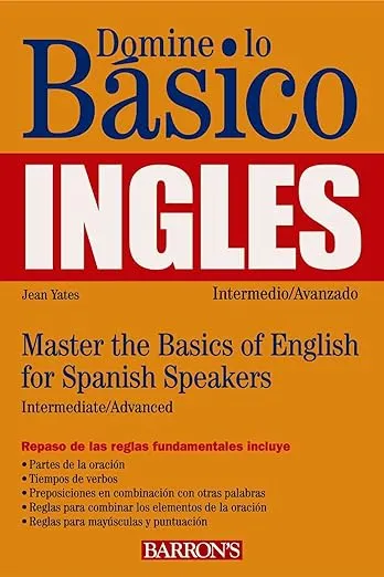Domine Lo Basico, Ingles: Mastering the Basics of English for Spanish Speakers (Master the Basics Series) (English and Spanish Edition)