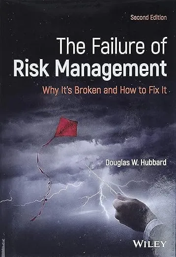 The Failure of Risk Management: Why It's Broken and How to Fix It