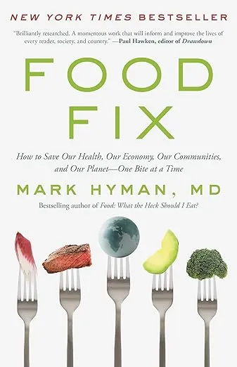 Food Fix: How to Save Our Health, Our Economy, Our Communities, and Our Planet--One Bite at a Time (The Dr. Mark Hyman Library, 9)