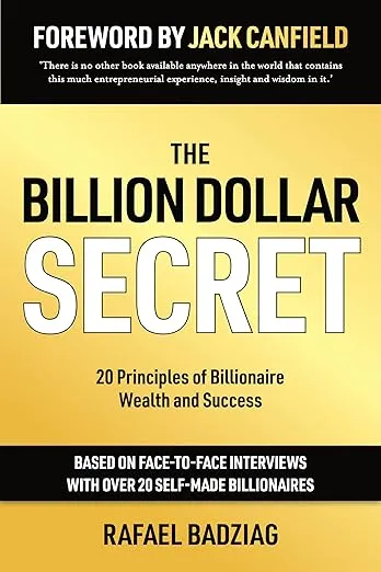 The Billion Dollar Secret: 20 Principles of Billionaire Wealth and Success