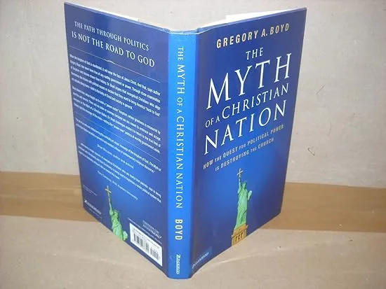 The Myth of a Christian Nation: How the Quest for Political Power Is Destroying the Church
