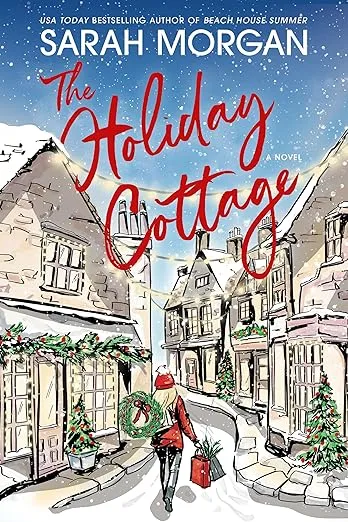 The Holiday Cottage: A Heartwarming Christmas Tale of Friendship and Healing from the Bestselling Author of the Book Club Hotel, Perfect for Fall 2024