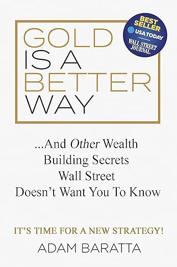 Gold Is A Better Way: And Other Wealth Building Secrets Wall Street Doesn't Want You To Know