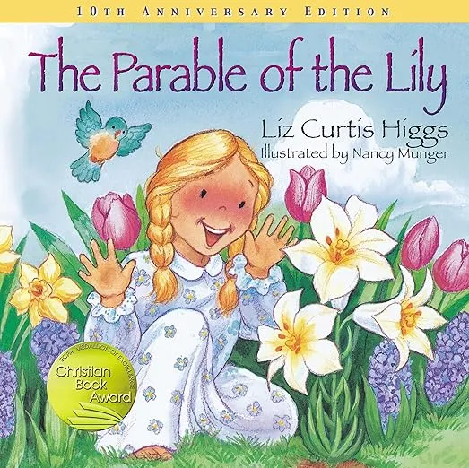 The Parable of the Lily: An Easter and Springtime Book for Kids (Parable Series)