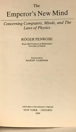 The Emperor's New Mind: Concerning Computers, Minds, and the Laws of Physics