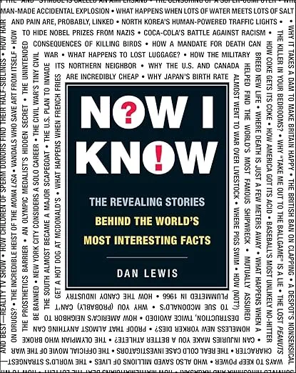 Now I Know: The Revealing Stories Behind the World's Most Interesting Facts