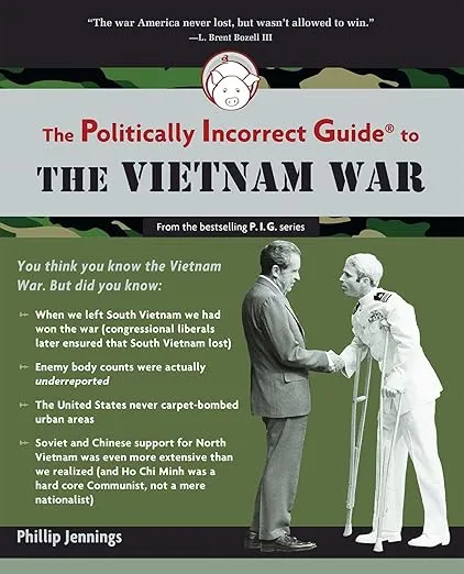 The Politically Incorrect Guide to the Vietnam War (The Politically Incorrect Guides)