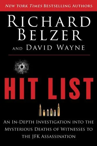 By Richard Belzer - Hit List: An In-Depth Investigation Into the Mysterious Deaths of Witnesses to the JFK Assassination