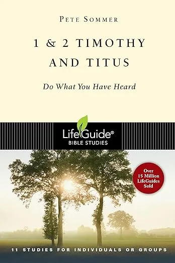 1 & 2 Timothy and Titus: Do What You Have Heard (LifeGuide Bible Studies)