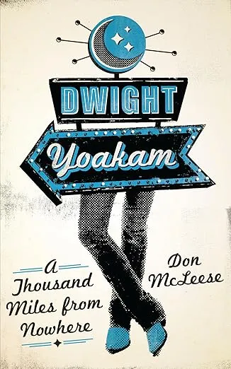 Dwight Yoakam: A Thousand Miles from Nowhere (American Music Series)